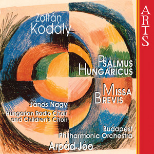 Kodaly: Psalmus Hungaricus & Missa Brevis