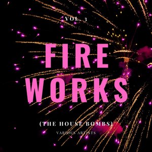 Fireworks (The House Bombs) , Vol. 3