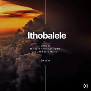 Ithobalele. (feat. DJ Spura, Thuto Rantao & Chambers Music)