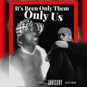 It's Been Only Them (Explicit)