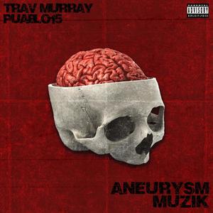 Aneurysm Muzik (feat. Puablo15) (Explicit)