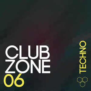 Club Zone - Techno, Vol. 6 (Explicit)