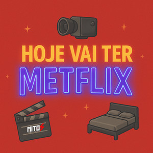 Hoje vai ter Metflix (Explicit)