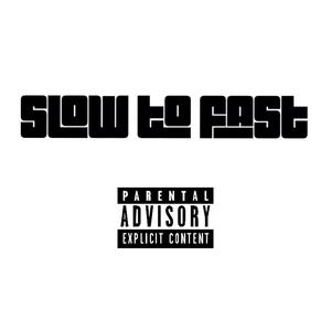 Slow to Fast (Explicit)