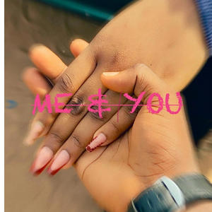 Me & You