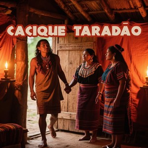 CACIQUE TARADÃO (Explicit)