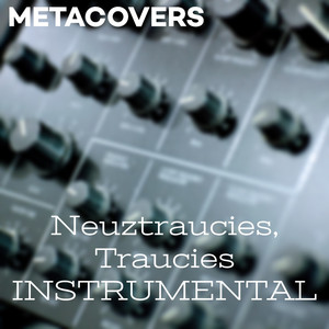 Neuztraucies, traucies (Instrumental version)