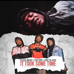 It Took Some Time (feat. PhatDaGoat & YGN Tune) [Explicit]