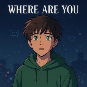 where are you?