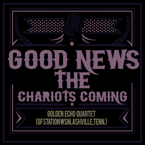 Good News - The Chariot's Coming