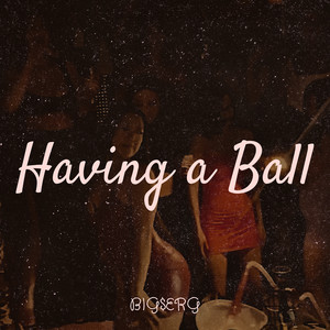 Having a Ball (Explicit)