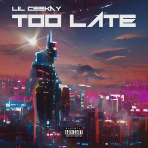 Too Late (Explicit)