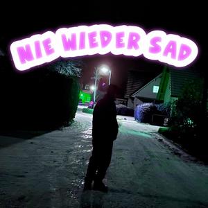 NIE WIEDER SAD (Explicit)