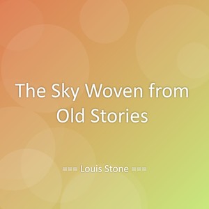The Sky Woven from Old Stories