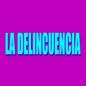 La Delincuencia (Explicit)