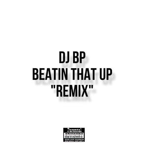 Beatin That Up (RMX) [Explicit]