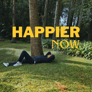 Happier Now (A Letter)