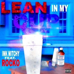 Lean In My Cup (feat. Rocko)