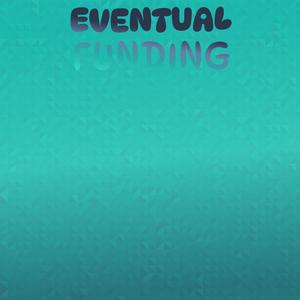 Eventual Funding