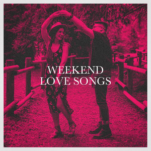 Weekend Love Songs (Explicit)