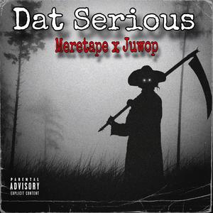 Dat Serious (feat. MPA Juwop) [Explicit]