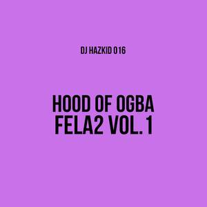 Hood Of Ogba FELA2 Vol.1 (Explicit)