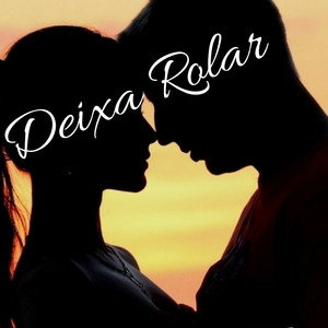 Deixa Rolar (Explicit)