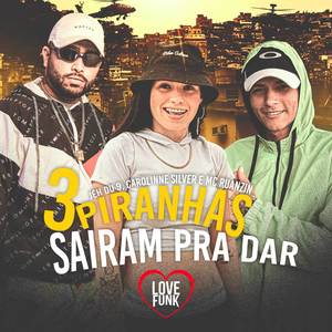 3 Piranhas Sairam pra Dar (Explicit)