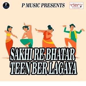 Sakhi Re Bhatar Teen Ber Lagaya