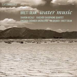 DEAN, B.: Water Music / Pastoral Symphony / The Siduri Dances / Carlo (Bezaly, Rascher Saxophone Quartet, Swedish Chamber Orchestra, Gruber, Dean)