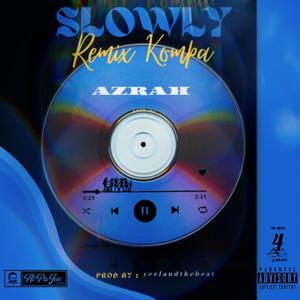 Slowly (Remix Kompa)