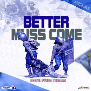 Better Muss Come