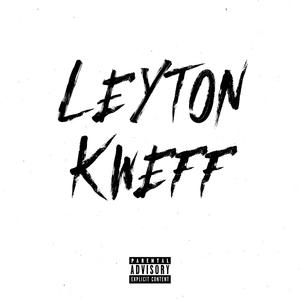 Leyton Kweff (feat. SNR, LFace & S) [Explicit]