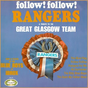 Follow! Follow! Rangers A Tribute To The Great Glasgow Team