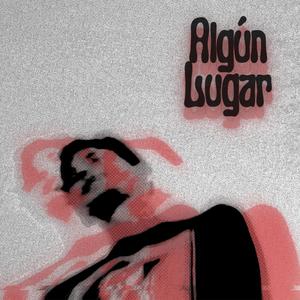 Algún Lugar (Explicit)