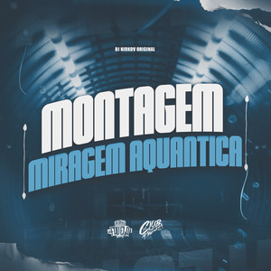 Montagem Miragem Aquantica (Explicit)