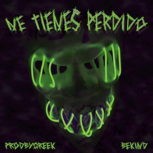 ME TIENES PERDIDO (feat. BEKIND) (Remix)