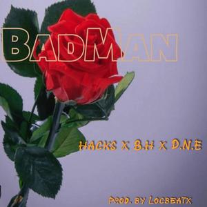 Bad Man (feat. BH BlackHulk, D.N.E & locbeatx) (Explicit)