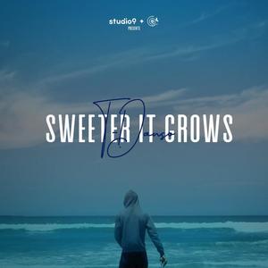 Sweeter It Grows