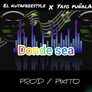 Donde sea (feat. Yayo puñala)