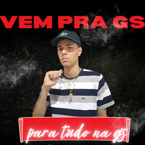 Para Tudo na Gs Vem pra Gs (Explicit)