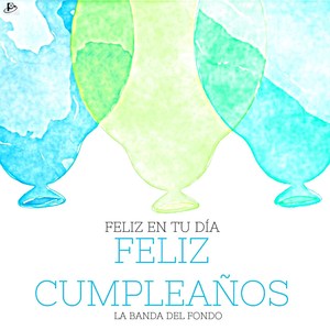 Feliz en tu Día, Feliz Cumpleaños