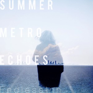 Summer Metro Echoes