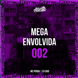 MEGA ENVOLVIDA 002 (Explicit)