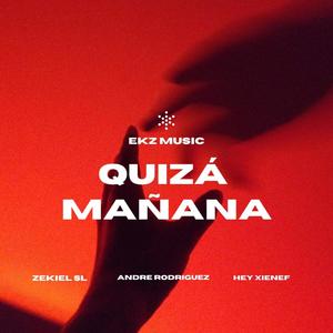 Quizá Mañana (feat. Hey Xienef, Zekiel SL & Andre Rodriguez) [Explicit]