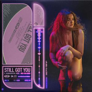 Still Got You(feat. Mamarudegyal MTHC) (Will Sea Remix)