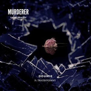 MURDERER (feat. THATBOYJIMMY) (Explicit)