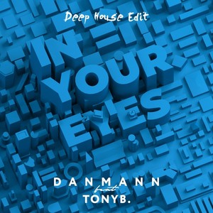 In Your Eyes (Deep House Edit) [feat. Tonyb.]