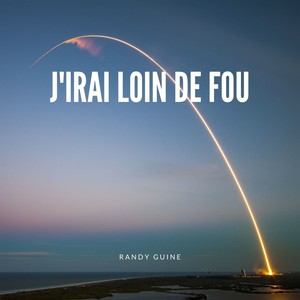 J'irai loin de fou (Explicit)