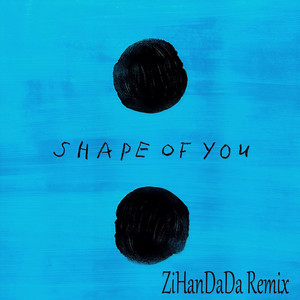 Ed Sheeran-Shape of You OF 360° rotating(ZiHanDaDa Remixes) (ZiHanDaDa Remixes)